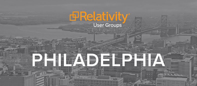 Relativity Event: Philadelphia Relativity User Group