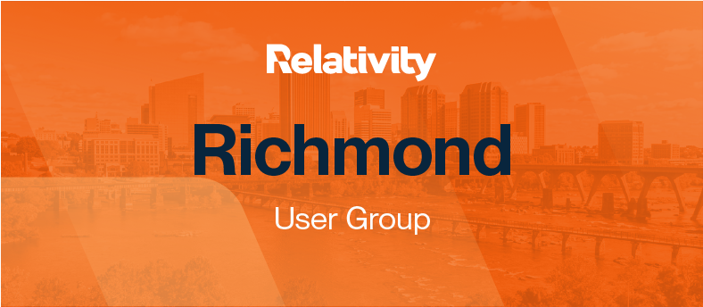 Relativity Event: Richmond User Group - March 2026