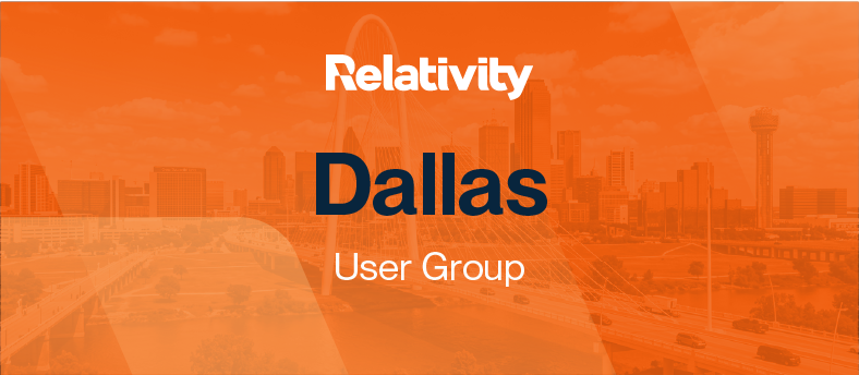 Relativity Event: Dallas User Group - April 2026